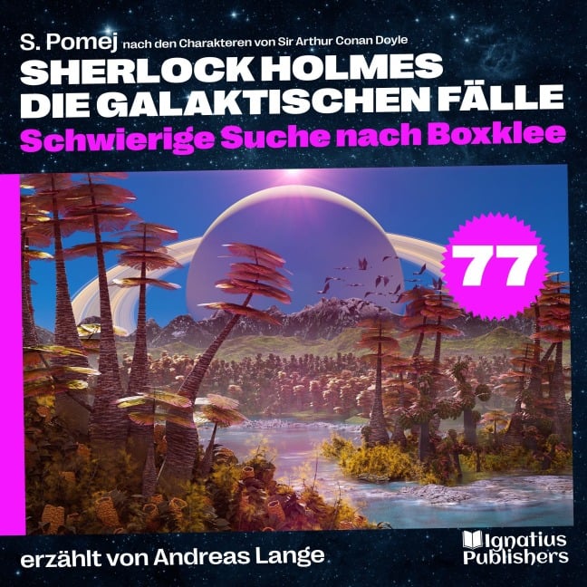 Schwierige Suche nach Boxklee (Sherlock Holmes - Die galaktischen Fälle, Folge 77) - Arthur Conan Doyle, S. Pomej
