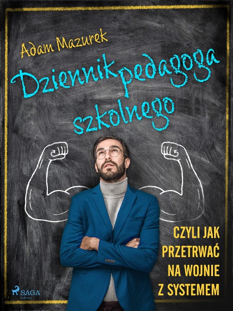 Dziennik pedagoga szkolnego. Czyli jak przetrwac na wojnie z systemem - Adam Mazurek