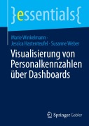 Cover-Bild zum Titel 'Visualisierung von Personalkennzahlen über Dashboards' von 'Marie Winkelmann, Jessica Hastenteufel, Susanne Weber'