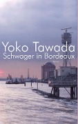 Cover-Bild zum Titel 'Schwager in Bordeaux' von 'Yoko Tawada'