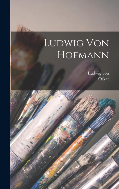 Ludwig von Hofmann - Oskar Fischel, Ludwig von Hofmann