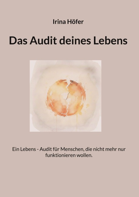 Das Audit deines Lebens - Irina Höfer
