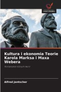 Cover-Bild zum Titel 'Kultura i ekonomia Teorie Karola Marksa i Maxa Webera' von 'Alfred Jantscher'