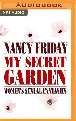 My Secret Garden: Women's Sexual Fantasies - Nancy Friday