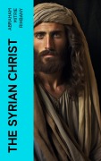 Cover-Bild zum Titel 'The Syrian Christ' von 'Abraham Mitrie Rihbany'