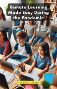Cover-Bild zum Titel 'Remote Learning Made Easy During the Pandemic' von 'Rupinder Ganaka'
