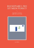 Cover-Bild zum Titel 'Buchstabe i, wo ist mein Punkt?' von 'Susi Müller'