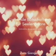 Cover-Bild zum Titel 'Liebende Botschaften für Seelenpaare' von 'Zora Gienger'