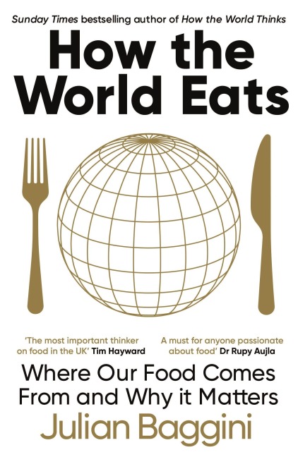 How the World Eats - Julian Baggini