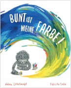 Cover-Bild zum Titel 'Bunt ist meine Farbe!' von 'Adam Lehrhaupt'