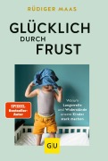 Cover-Bild zum Titel 'Glücklich durch Frust' von 'Rüdiger Maas'