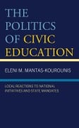 Cover-Bild zum Titel 'The Politics of Civic Education' von 'Eleni M. Mantas-Kourounis'