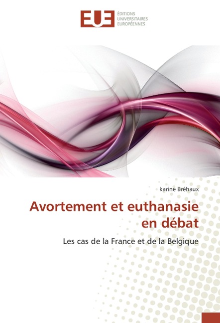 Avortement et euthanasie en débat - Karine Bréhaux