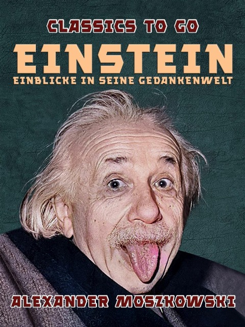 Einstein - Einblicke in seine Gedankenwelt - Alexander Moszkowski