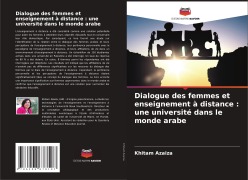 Cover-Bild zum Titel 'Dialogue des femmes et enseignement à distance : une université dans le monde arabe' von 'Khitam Azaiza'