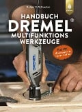 Cover-Bild zum Titel 'Handbuch Dremel-Multifunktionswerkzeuge' von 'Holger H. Schweizer'