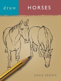 Cover-Bild zum Titel 'Draw Horses' von 'David Brown'