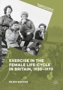 Cover-Bild zum Titel 'Exercise in the Female Life-Cycle in Britain, 1930-1970' von 'Eilidh Macrae'