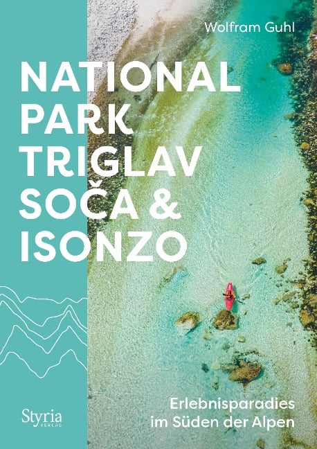 Nationalpark Triglav, Soca & Isonzo - Wolfram Guhl
