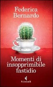 Cover-Bild zum Titel 'Momenti di insopprimibile fastidio' von 'Federica Bernardo'