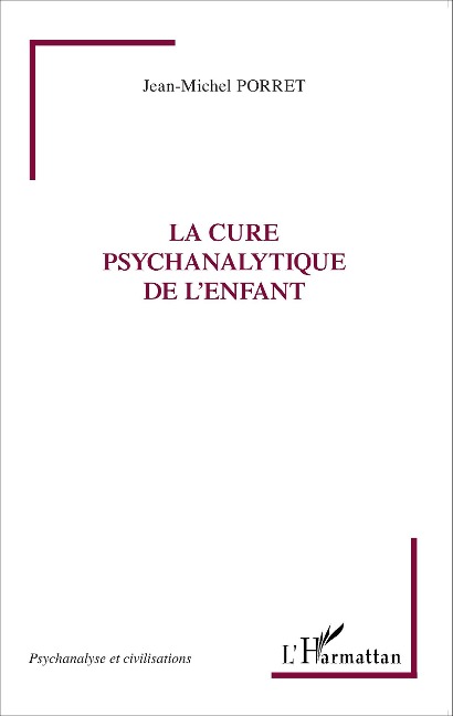 La cure psychanalytique de l'enfant - Jean-Michel Porret
