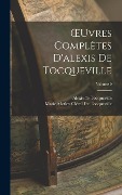 Cover-Bild zum Titel 'OEuvres Complètes D'alexis De Tocqueville; Volume 9' von 'Alexis De Tocqueville, Marie Motley Clérel de Tocqueville'
