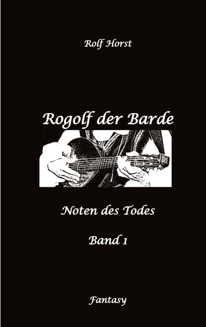 Rogolf der Barde, Live-Rollenspiel, Zwerge, Magier, Rituale, Laute, Dolche, Kurzschwert, Räucherwerk, Rügen, Verrat, Macht der Finsternis, Dämonen - Rolf Horst