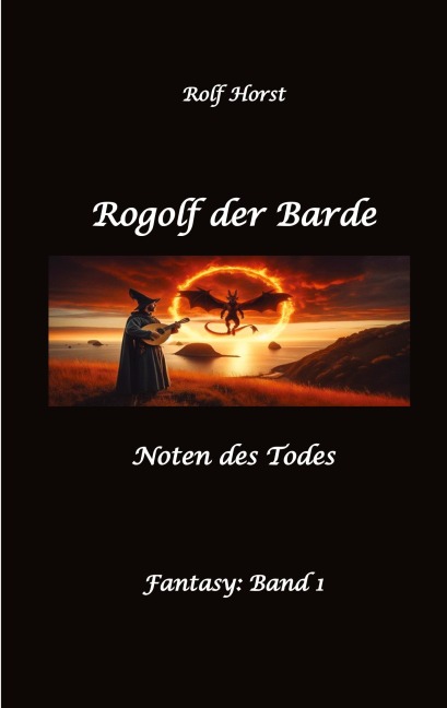 Rogolf der Barde, Live-Rollenspiel, Zwerge, Magier, Rituale, Laute, Dolche, Kurzschwert, Räucherwerk, Rügen, Verrat, Macht der Finsternis, Dämonen - Rolf Horst