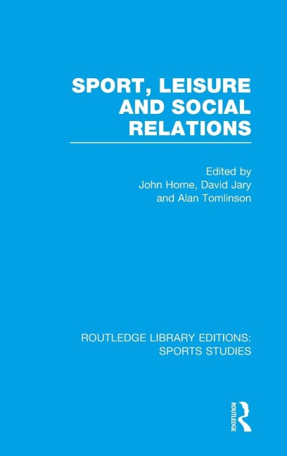 Sport, Leisure and Social Relations (RLE Sports Studies) - 