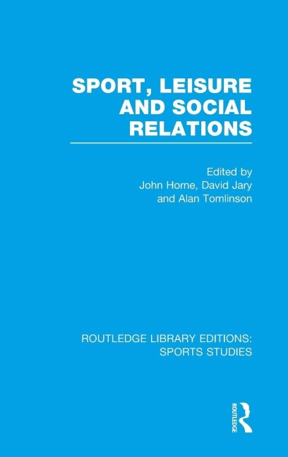 Sport, Leisure and Social Relations (RLE Sports Studies) - 