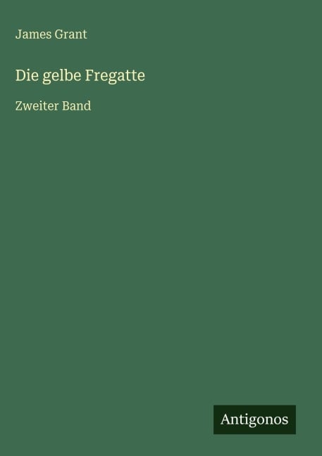 Die gelbe Fregatte - James Grant
