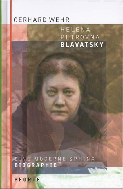 Helena Petrovna Blavatsky - Gerhard Wehr