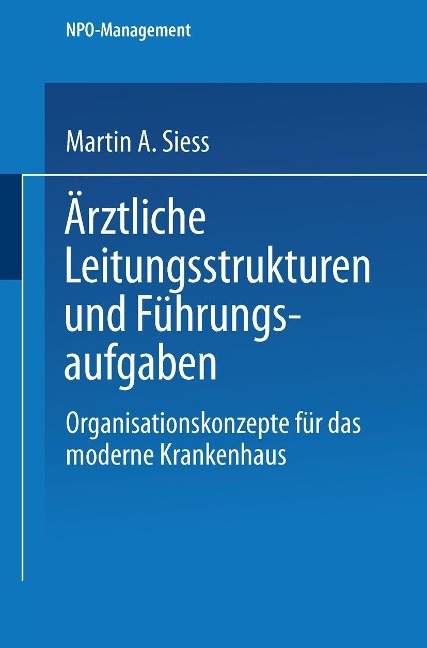 Ärztliche Leitungsstrukturen und Führungsaufgaben - Martin A. Siess