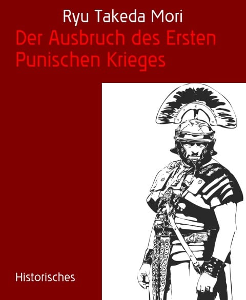 Der Ausbruch des Ersten Punischen Krieges - Ryu Takeda Mori