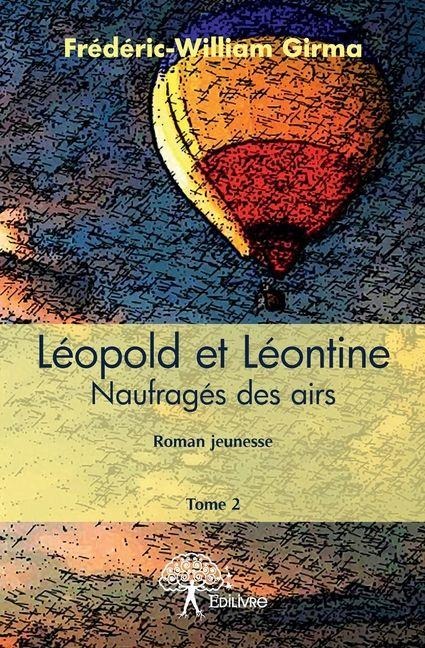 Léopold et Léontine - Tome 2 - Frédéric-William Girma
