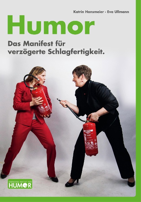 Humor. Das Manifest für verzögerte Schlagfertigkeit. - Katrin Hansmeier, Eva Ullmann