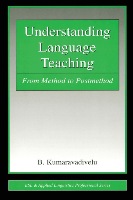 Understanding Language Teaching - B. Kumaravadivelu