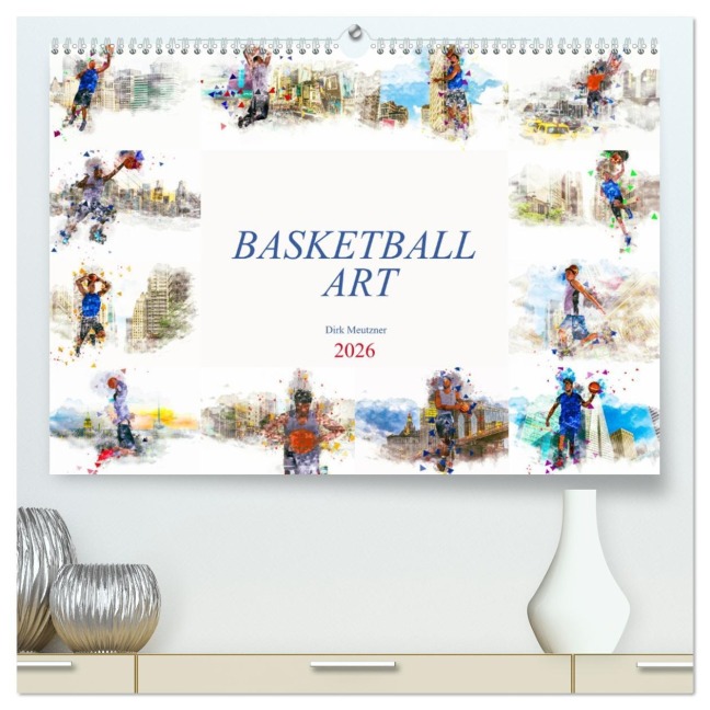 Basketball Art (hochwertiger Premium Wandkalender 2026 DIN A2 quer), Kunstdruck in Hochglanz - Dirk Meutzner