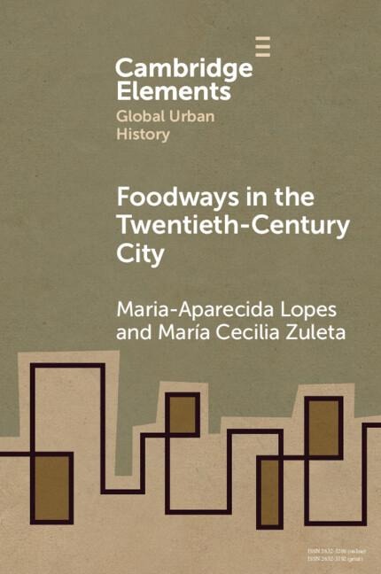 Foodways in the Twentieth-Century City - Maria-Aparecida Lopes, María Cecilia Zuleta