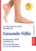 Gesunde Füße - Christian Larsen, Bea Miescher