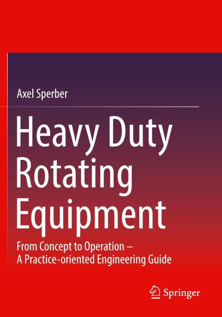 Heavy Duty Rotating Equipment - Axel Sperber