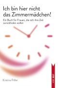 Cover-Bild zum Titel 'Ich bin hier nicht das Zimmermädchen!' von 'Kristina Priller'