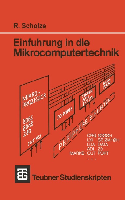 Einführung in die Mikrocomputertechnik - Rainer Scholze
