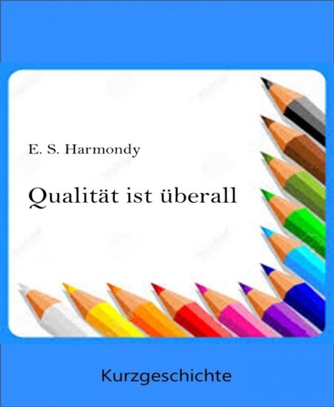 Qualität ist überall - E. S. Harmondy