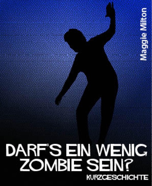 Darf's ein wenig Zombie sein? - Maggie Milton