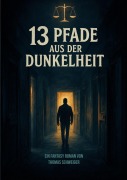 Cover-Bild zum Titel '13 Pfade aus der Dunkelheit' von 'Thomas Schweiger'