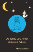 Cover-Bild zum Titel 'Die Taube Lana in der Kleinstadt Celeste' von 'Michaela Wallner'