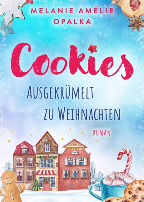 Cookies - Ausgekrümelt zu Weihnachten - Melanie Amélie Opalka