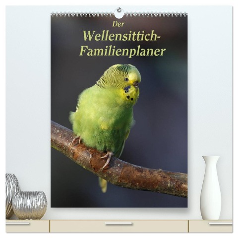 Der Wellensittich-Familienplaner (hochwertiger Premium Wandkalender 2025 DIN A2 hoch), Kunstdruck in Hochglanz - Antje Lindert-Rottke