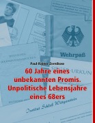 Cover-Bild zum Titel '60 Jahre eines unbekannten Promis. Unpolitische Lebensjahre eines 68ers' von 'Paul-Rainer Zernikow'